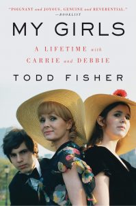 My Girls: A LIfetime with Carrie and Debbie