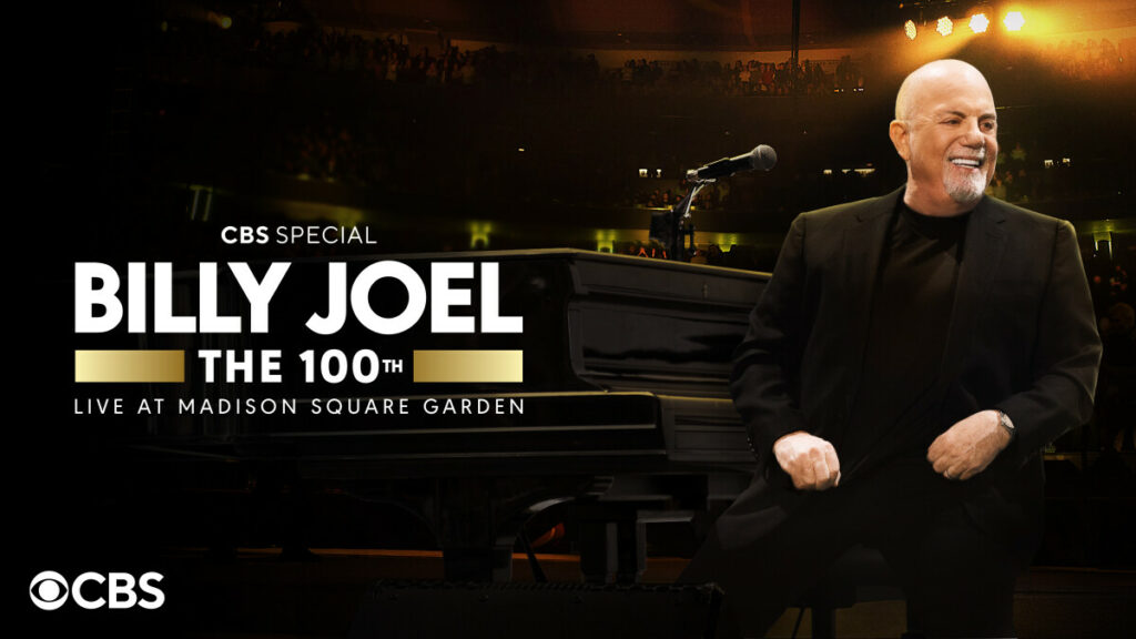 CBS Presents Billy Joel: The 100th - Live at Madison Square Garden.