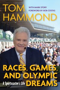 Cover art for Races, Games and Olympic Dreams: A Sportscaster's Life by Tom Hammond with Mark Story.